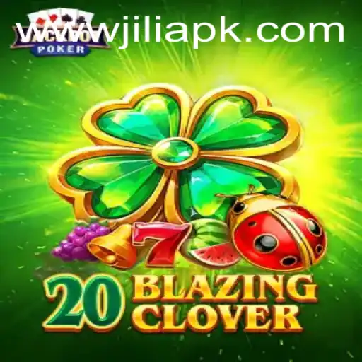 Exploring the Thrilling World of 20BlazingClover and JILI APK